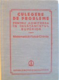 CULEGERE DE PROBLEME PENTRU ADMITEREA IN INVATAMANTUL SUPERIOR, MATEMATICA - FIZICA - CHIMIE de OCTAVIAN STANASILA, ION M. POPESCU, FELICIA CORNEA, 19