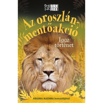 Az oroszl&amp;aacute;n-mentőakci&amp;oacute; - Igaz t&amp;ouml;rt&amp;eacute;net - Sara Starbuck foto