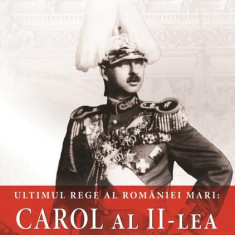 Ultimul rege al României Mari: Carol al II-lea - Paperback brosat - Ion Bulei - Meteor Press