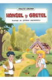 Hansel si Gretel - Fratii Grimm - Editura Prestige