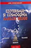 Ezoterism si cosmogonia marilor religii - Aurel Popescu-Balcesti - Spiritualitate, Religie, Dezvoltare Personala