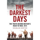 Cumpara ieftin The Darkest Days : The Truth Behind Britain's Rush to War, 1914