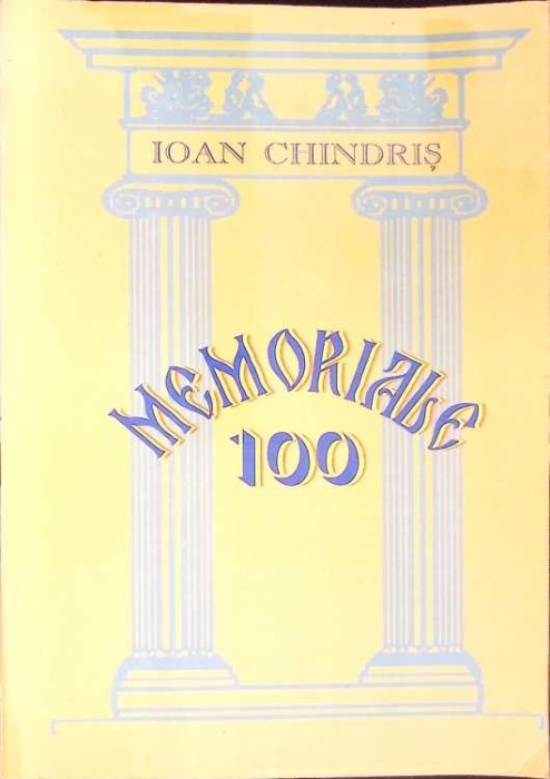 MEMORIALE 100-IOAN CHINDRIS-272121