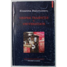 DESPRE TRANZITIE SI UNIVERSITATE de ELISABETA STANCIULESCU , 2002