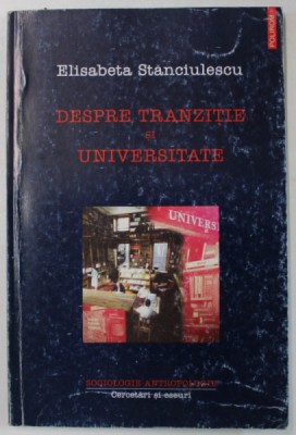 DESPRE TRANZITIE SI UNIVERSITATE de ELISABETA STANCIULESCU , 2002 foto
