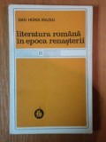 LITERATURA ROMANA IN EPOCA RENASTERII de DAN HORIA MAZILU