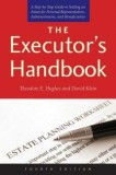 The Executor&#039;s Handbook: A Step-By-Step Guide to Settling an Estate for Personal Representatives, Administrators, and Beneficiaries