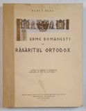 URME ROMANESTI IN RASARITUL ORTODOX de MARCU BEZA, EDITIA A II A, MARITA CU NUMEROASE ADAUGIRI DE TEXT SI ILUSTRATII - BUCURESTI, 1937 ,COTOR RESTAURA