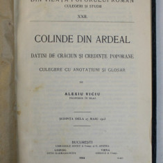 COLINDE DIN ARDEAL ,DATINI DE CRACIUN SI CREDINTE POPORANE ,CULEGERE CU ANOTATIUNI SI GLOSAR de ALEXIU VICIU ,1914