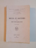 MOEURS ET COUTUMES DES MUSULMANS par E.F. GAUTIER 1931