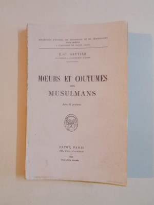 MOEURS ET COUTUMES DES MUSULMANS par E.F. GAUTIER 1931 foto