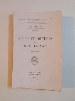 MOEURS ET COUTUMES DES MUSULMANS par E.F. GAUTIER 1931 foto