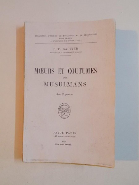 MOEURS ET COUTUMES DES MUSULMANS par E.F. GAUTIER 1931