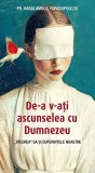 De-a v-ati ascunselea cu Dumnezeu. Tacerea Sa si suferintele noastre - Haralambos Papadopoulos