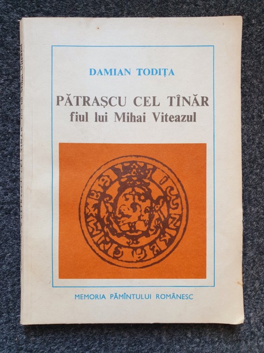 PATRASCU CEL TANAR FIUL LUI MIHAI VITEAZUL - Damian Todita