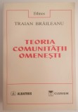 Cumpara ieftin Teoria Comunitatii Omenesti - Traian BRAILEANU