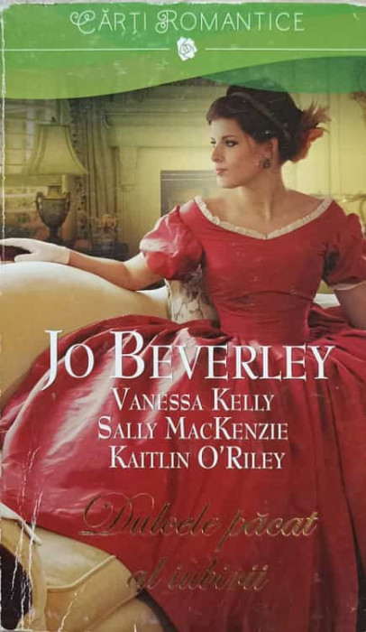 DULCELE PACAT AL IUBIRII-JO BEVERLEY, VANESSA KELLY, SALLY MACKENZIE, KAITLIN O&#039;RILEY