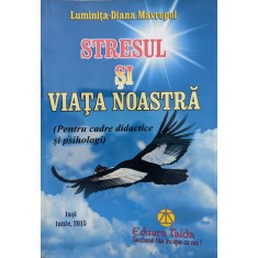 Stresul Si Viata Noastra - Luminita-diana Mavropol , G287