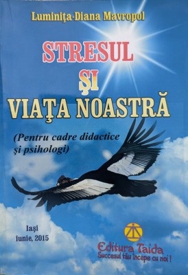 Stresul Si Viata Noastra - Luminita-diana Mavropol , G287 foto