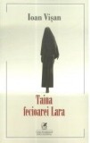 Taina fecioarei Lara/Ioan Visan, cartea romaneasca