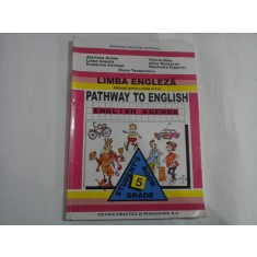 LIMBA ENGLEZA Manual pentru clasa a V-a PATHWAY TO ENGLISH * ENGLISH Agenda - A. ACHIM / L. CAPOTA si altii