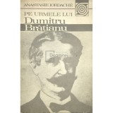 Anastasie Iordache - Pe urmele lui Dumitru Bratianu (Editia: 1984)