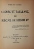 SCENES ET TABLEAUX DU REGNE DE HENRI IV