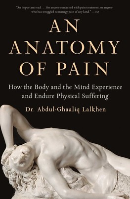 An Anatomy of Pain: How the Body and the Mind Experience and Endure Physical Suffering foto
