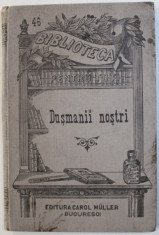 DUSMANII NOSTRI - CINE- I UCIGASUL ? vulgarizare de DOCTORUL URECHIA , 1896 foto