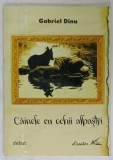 CAINELE CU OCHII ALBASTRI de GABRIEL DINU , VERSURI , PREZINTA SUBLINIERI * , 2019 , DEDICATIE *