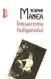 Intoarcerea Huliganului - Norman Manea