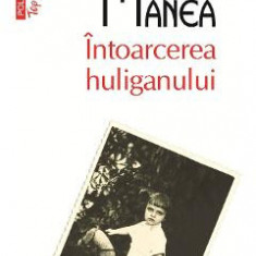 Intoarcerea Huliganului - Norman Manea