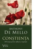 Constienta. 108 mesaje pentru reflectie si inspiratie - Anthony de Mello
