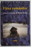 Firea romanilor &ndash; Daniel Barbu