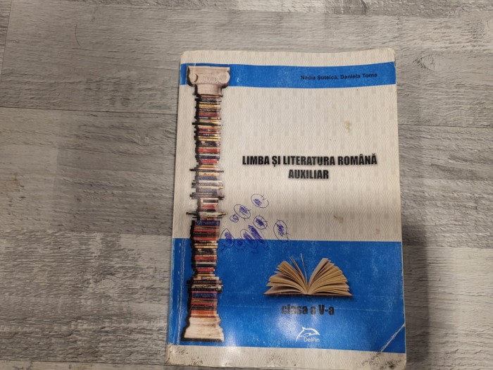 Limba si literatura romana.Auxiliar clasa a V a-Nadia Suteica,Daniela Toma