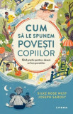 Cum să le spunem povești copiilor - Paperback brosat - Joseph Sarosy, Silke Rose West - Litera