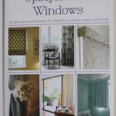 UPSTYLE YOUR WINDOWS - SIMPLE SEWING TECHNIQUES FOR BEAUTIFUL CURTAINS , DRAPES AND BLINDS by HANNAH STANTON , 2015
