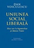 Uniunea Social Liberala - ideea care l-a ingenuncheat pe Basescu Traian