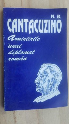 Amintirile unui diplomat roman- N.B. Cantacuzino foto