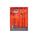 Golden Gate: Building the Mighty Bridge