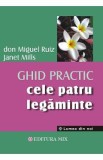 Cele patru legaminte. Ghid practic - Don Miguel Ruiz, Janet Mills