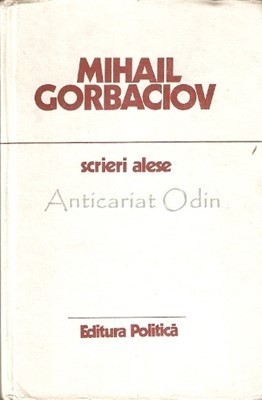 Scrieri Alese 1985-1986 - Mihail Sergheevici Gorbaciov foto