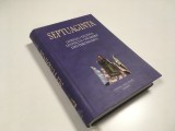 SEPTUAGINTA VOL.1 GENEZA, EXODUL, LEVITICUL, NUMERII, DEUTERONOMUL. EDITIA POLIROM 2004
