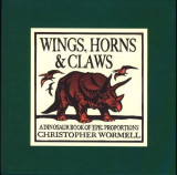 Wings, Horns and Claws | Christopher Wormell, Running Press