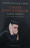 Cartea Judecătorilor. Cazul Tanacu - Tatiana Niculescu Bran. Carte anticariat