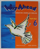 WAY AHEAD , AFOUNDATION COURSE IN ENGLISH , PUPIL &#039;S BOOK , 6 . by PRINTHA ELLIS and MARY BOWEN , 2008