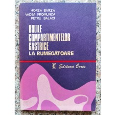 Bolile Compartimentelor Gastrice La Rumegatoare - Horea Barza, Vadim Fromunda, Petru Balaci , B852