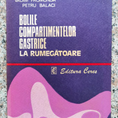 Bolile Compartimentelor Gastrice La Rumegatoare - Horea Barza, Vadim Fromunda, Petru Balaci , B852