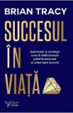 Succesul in viata - Brian Tracy