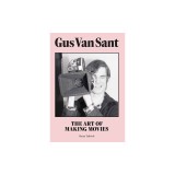 Gus Van Sant: Making Movies in and Out of Hollywood